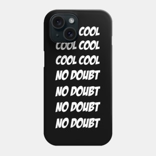 cool no doubt Phone Case