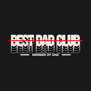 Best Dad Club ; Member of One T-Shirt