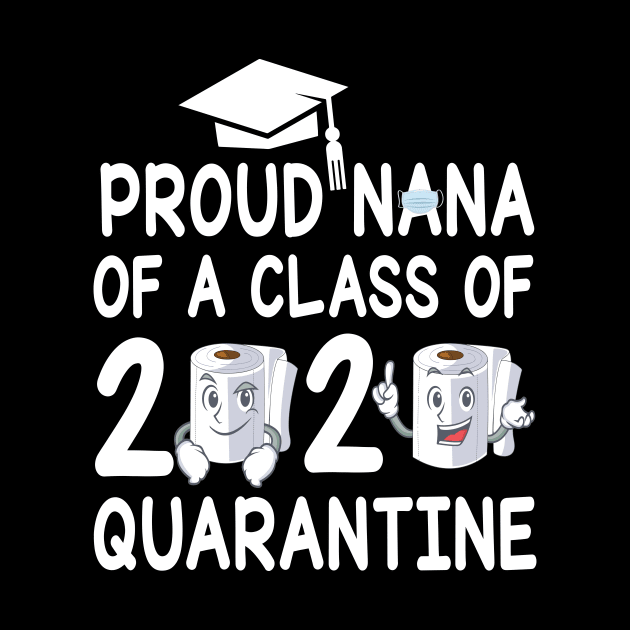 Proud Nana Of A Class Of 2020 Quarantine Senior Student With Face Mask And Toilet Paper by bakhanh123