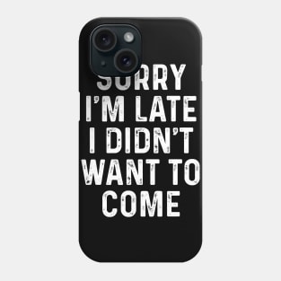 Sorry I´m Late Phone Case