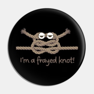 A Frayed Knot Pin