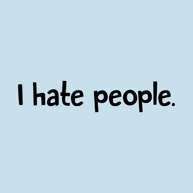 I Hate People by Raygun Vectors