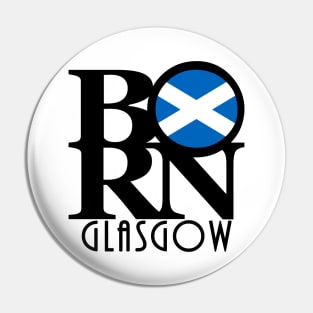 BORN Glasgow Scotland Pin