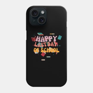 Happy Last Day Of School Hello Summer Students And Teachers Phone Case