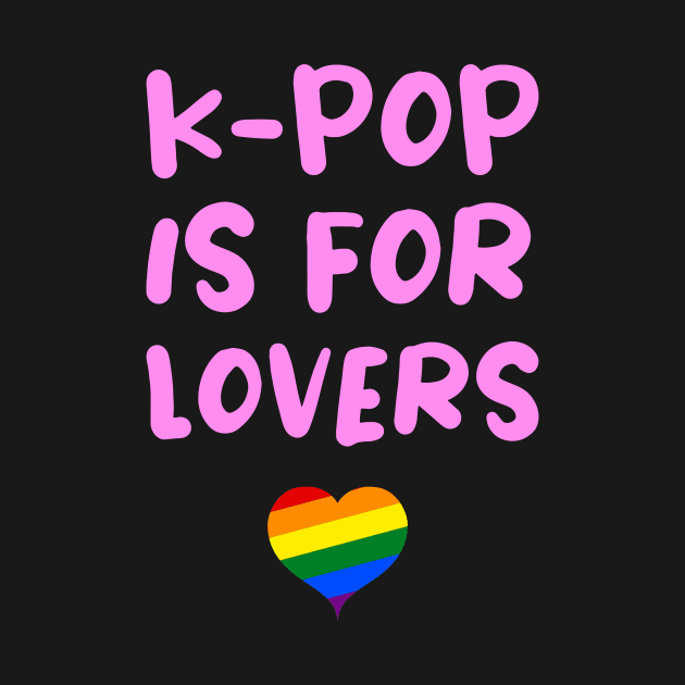K-Pop is for Lovers Korean Pop Music LGBTQ Pride by Corncheese