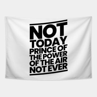 Not Today Prince of the Power of the Air Tapestry