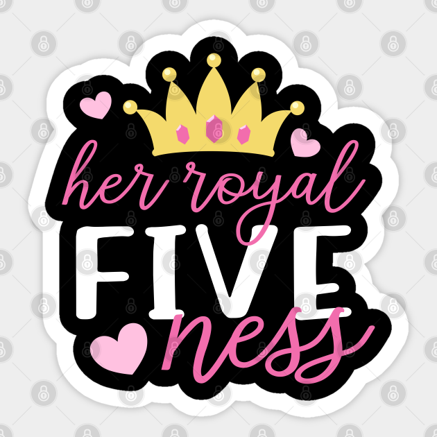 Her Royal Fiveness 5th Birthday Gift for Girls - Birthday - Sticker ...