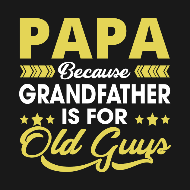 Papa Because Grandfather Is For Old Guys by paola.illustrations