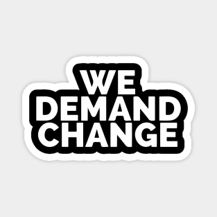 We Demand Change Magnet