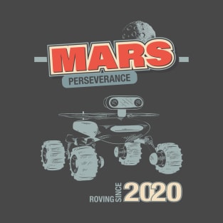 Mars Perseverance roving since 2020 cool space rover design T-Shirt