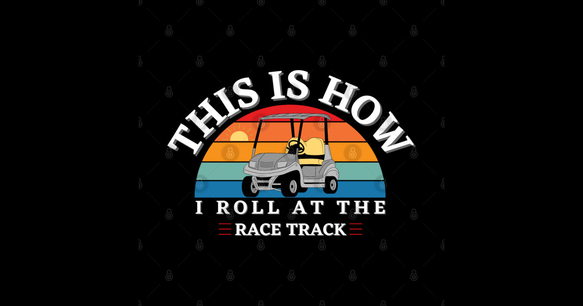 This Is How I Roll At The Race Track Golf Cart Race Track Sticker