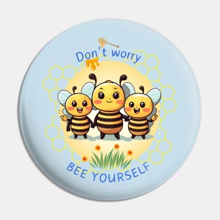 Don't worry Bee Yourself Pin