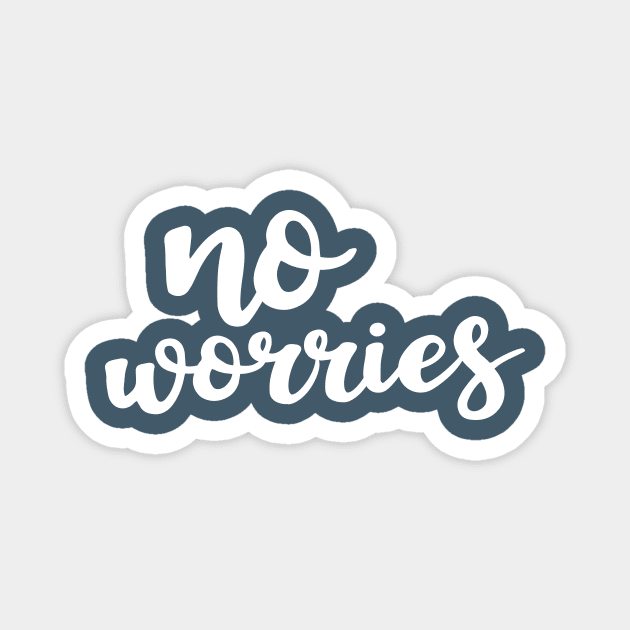 No Worries Magnet by amyvanmeter