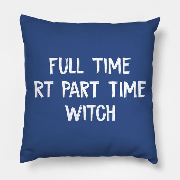 Full Time Rt Part Time Witch Pillow by TIHONA