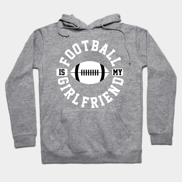 football girlfriend hoodie