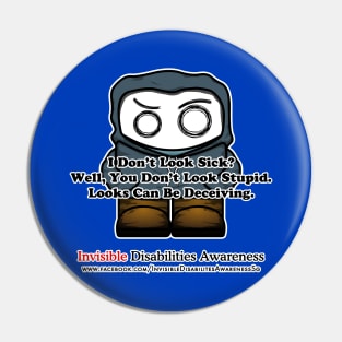 Invisible Disabilities Awareness - I don't LOOK sick? Pin