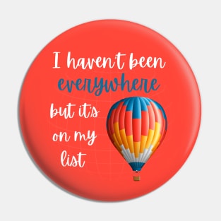 I haven't been everywhere but it's on my list - Travel Pin