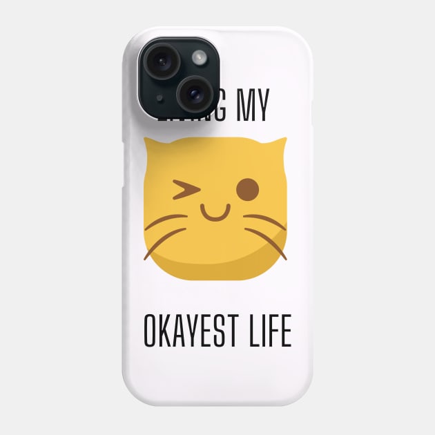 LIving My Okayest Life - Cat Edition Phone Case by Yash_Sailani