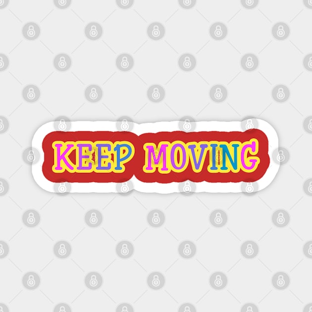 keep moving Magnet by coralwire