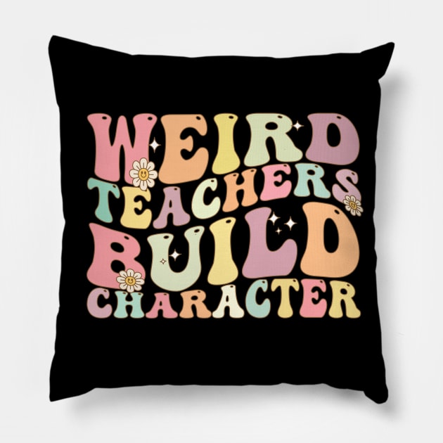 Weird Teachers Build Character Pillow by Bourdia Mohemad