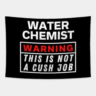 Water Chemist Warning this is not a cush job Tapestry