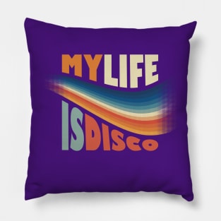 My LIFE is DISCO Pillow