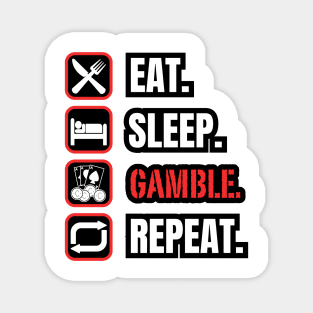 Eat Sleep Gamble Repeat Magnet