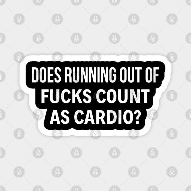 Does Running Out Of Fucks Count - Funny T Shirts Sayings - Funny T Shirts For Women - SarcasticT Shirts Magnet by Murder By Text