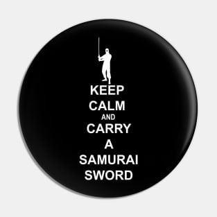 Keep Calm and Carry a Samurai Sword (B) Pin