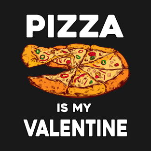 Pizza Is My Valentine - Valentines Day Pizza Lover T-Shirt