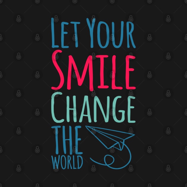 Let your smile change the world by BoogieCreates