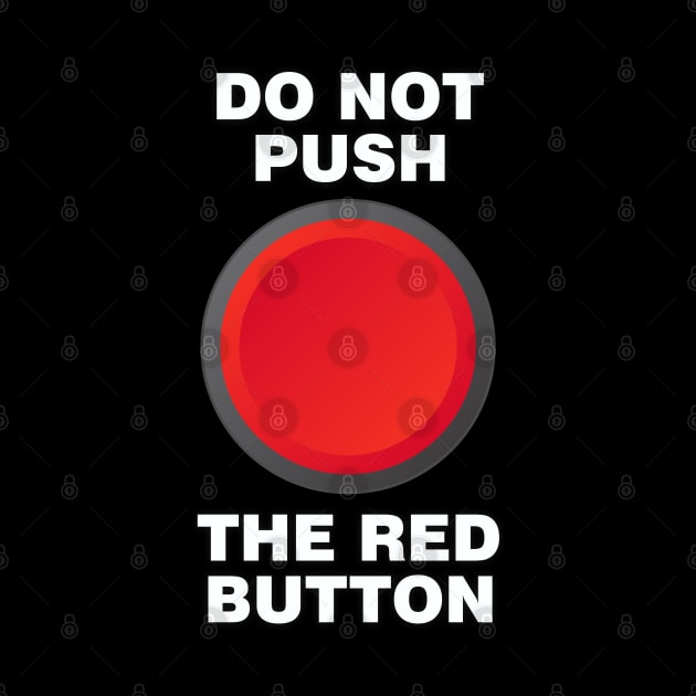 Do Not Push the Red Button by Dale Preston Design