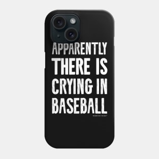 Apparently There IS Crying in Baseball Phone Case