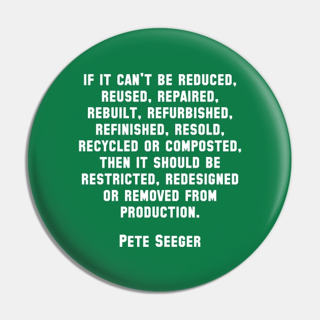 Pete Seeger Sustainability Quote Pin by Scottish Arms Dealer