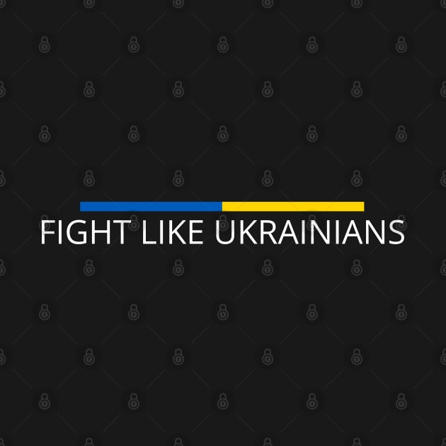 FIGHT LIKE UKRAINIANS by Myartstor 