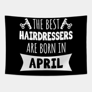 The best hairdressers are born in April Tapestry