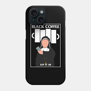 Black Coffee Sip It In Phone Case