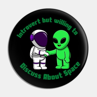 Introvert But Willing To Discuss About Space Pin