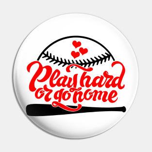 Play hard or go home Pin