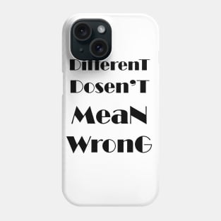 different dosent mean wrong Phone Case