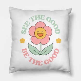 See The Good, Be The Good Pillow