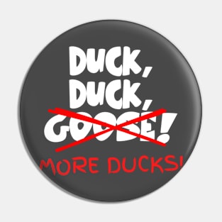 Duck, Duck, MORE DUCKS! Pin