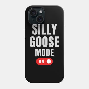 Silly Goose Mode: On Phone Case