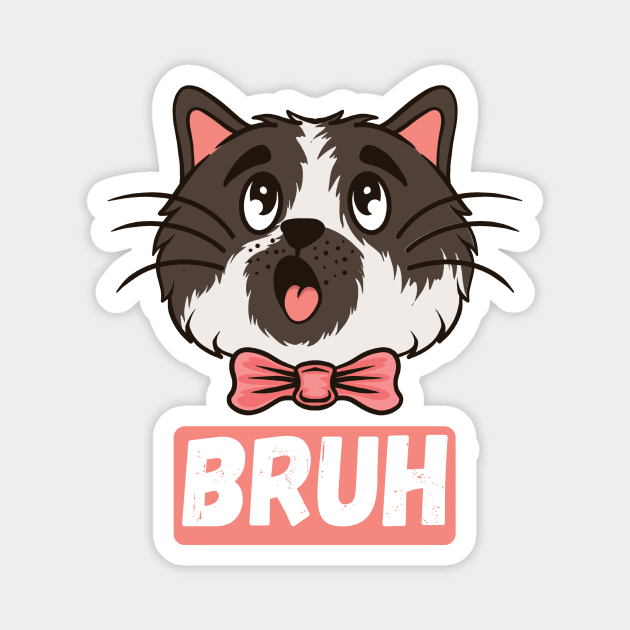 Adorable Cat Bruh Sarcastic Sayings Gift Magnet by The WYLD Tribe