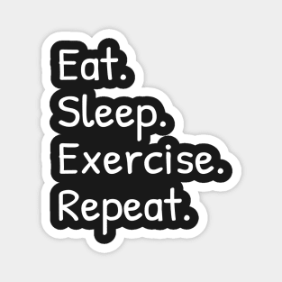 Eat Sleep Exercice Repeat Funny Magnet