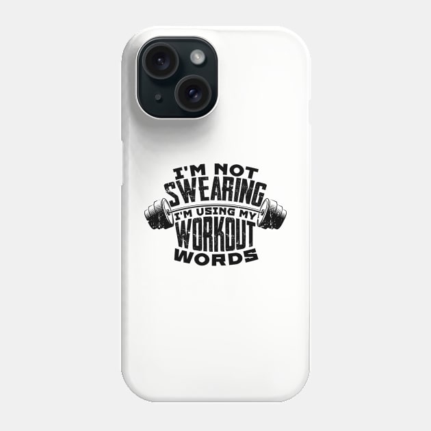 I'm Not Swearing I'm Using My Workout Words Phone Case by hibahouari1@outlook.com