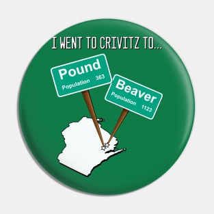 I Went to Crivitz to Pound Beaver Wisconsin Joke Pin