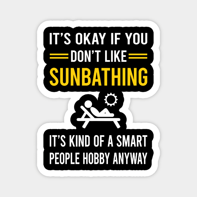 Smart People Hobby Sunbathing Sunbathe Sunbath Sun Bathing Magnet by Good Day