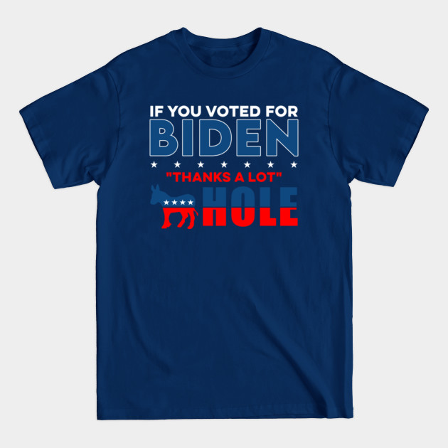 Discover If you voted Biden - Anti Biden - T-Shirt