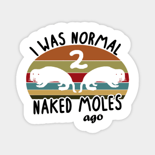 Normal Naked Mole Ago rodent pet women saying Magnet